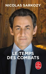 Le temps des combats - Nicolas Sarkozy