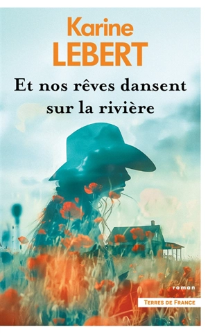 Et nos rêves dansent sur la rivière - Karine Lebert