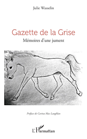 Gazette de la Grise : mémoires d'une jument - Julie Wasselin