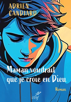 Maman voudrait que je croie en Dieu - Adrien Candiard