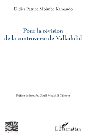 Pour la révision de la controverse de Valladolid - Didier Patrice Mbimbé Kamondo