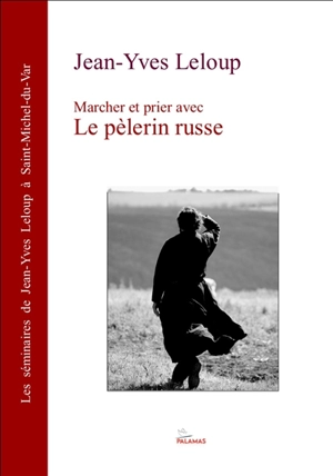 Marcher et prier avec Le pèlerin russe - Jean-Yves Leloup