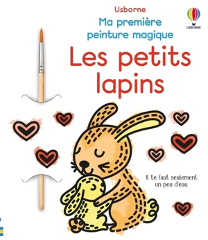 Les petits lapins : Ma première peinture magique : dès 3 ans - Abigail Wheatley