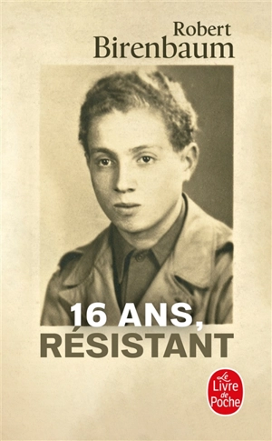 16 ans, résistant - Robert Birenbaum