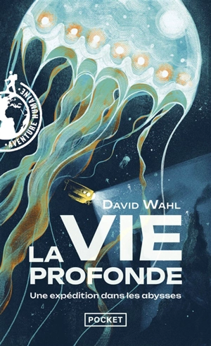 La vie profonde : une expédition dans les abysses : journal de bord de l'expédition MoMARSAT à bord du Pourquoi pas ? et du voyage en Colombie-Britannique - David Wahl