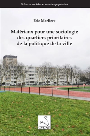 Matériaux pour une sociologie des quartiers prioritaires de la politique de la ville - Eric Marlière