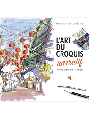 L'art du croquis narratif - Delphine Priollaud-Stoclet