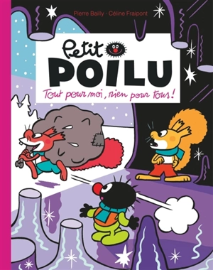 Petit Poilu. Vol. 27. Tout pour moi, rien pour tous ! - Céline Fraipont