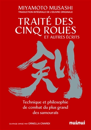 Le traité des cinq roues : et autres écrits : technique et philosophie de combat du plus grand des samouraïs - Musashi Miyamoto