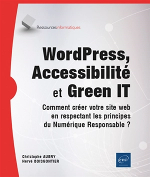 WordPress, accessibilité et green IT : comment créer votre site web en respectant les principes du numérique responsable ? - Christophe Aubry