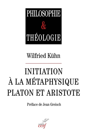 Initiation à la métaphysique : Platon et Aristote - Wilfried Kühn