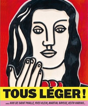 Tous Léger ! : avec Niki de Saint Phalle, Yves Klein, Martial Raysse, Keith Haring... : exposition, Paris, musée du Luxembourg, du 19 mars au 20 juillet 2025