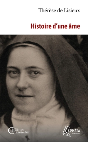 Histoire d'une âme : manuscrits autobiographiques - Thérèse de l'Enfant-Jésus