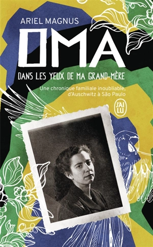 Oma : dans les yeux de ma grand-mère : une chronique familiale inoubliable d'Auschwitz à Sao Paulo - Ariel Magnus