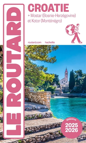 Croatie : + Mostar (Bosnie-Herzégovine) et Kotor (Monténégro) : 2025-2026 - Philippe Gloaguen