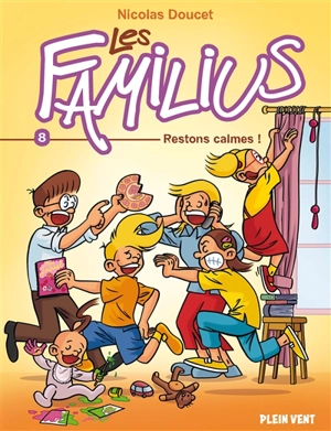 Les Familius. Vol. 8. Restons calmes ! - Nicolas Doucet