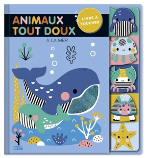 A la mer : animaux tout doux - Rebecca Weerasekera