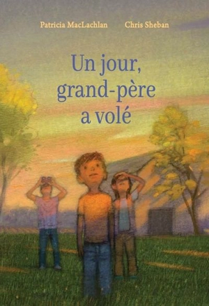 Un jour, grand-père a volé - Patricia MacLachlan