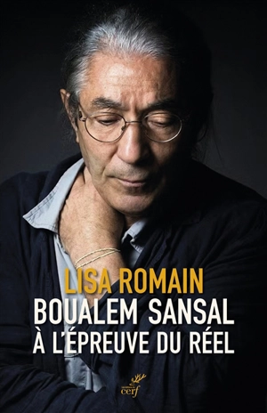 Boualem Sansal à l'épreuve du réel - Lisa Romain