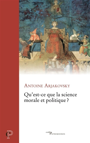 Qu'est-ce que la science morale et politique ? - Antoine Arjakovsky