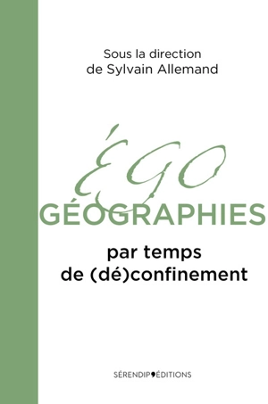 Egogéographie : par temps de (dé)confinement