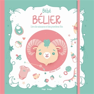 Bébé Bélier : livre de naissance et des premières fois - Aurore Meyer