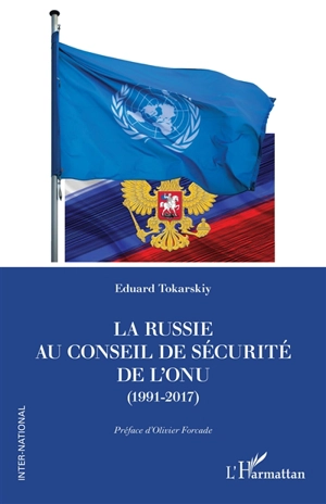 La Russie au Conseil de sécurité de l'ONU (1991-2017) - Eduard Tokarskiy