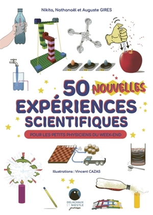 50 nouvelles expériences scientifiques pour les petits physiciens du week-end - Auguste Gires