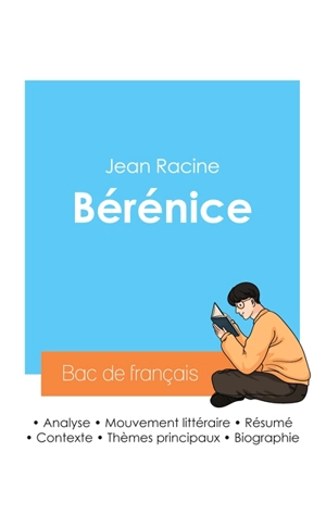 Réussir son Bac de français 2024 : Analyse de la pièce Bérénice de Jean Racine - Racine, Jean