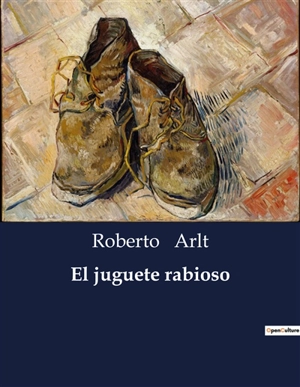 El juguete rabioso - Roberto Arlt