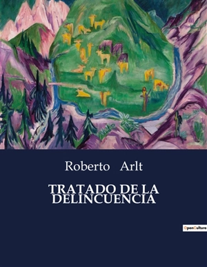 TRATADO DE LA DELINCUENCIA - Roberto Arlt