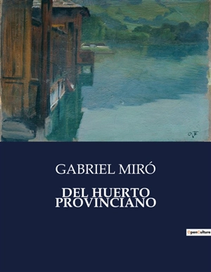 DEL HUERTO PROVINCIANO - Gabriel Miró