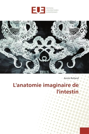 L'anatomie imaginaire de l'intestin - Annie Rolland