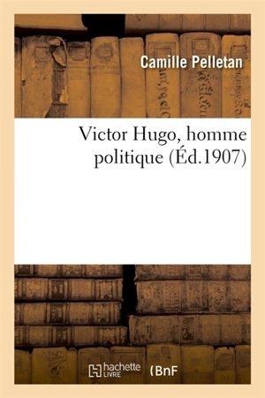 Victor Hugo, homme politique - Camille Pelletan