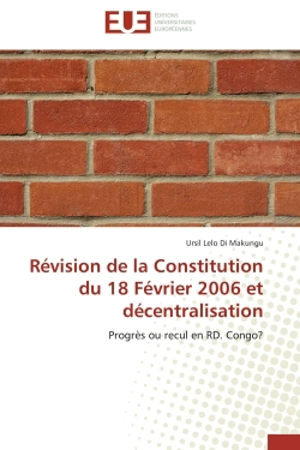 Révision de la Constitution du 18 Février 2006 et décentralisation : Progrès ou recul en RD. Congo ? - Ursil Lelo-Di-Makungu