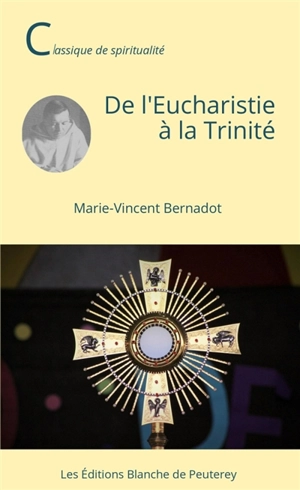 De l'Eucharistie à la Trinité - Marie-Vincent Bernadot