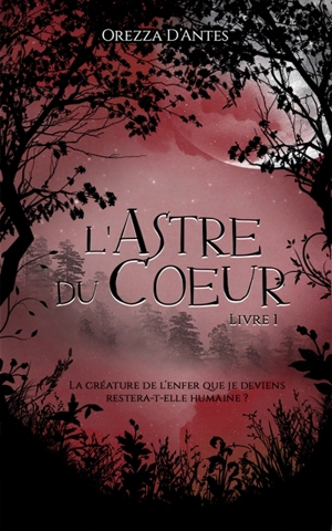 L'Astre du Coeur, livre 1 - Orezza d' Antes