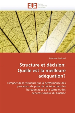 Structure et décision : Quelle est la meilleure adéquation ? - Stéphane Guérard