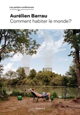 Comment habiter le monde ? - Aurélien Barrau