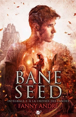 Bane Seed : Saison 2, L'intégrale : Bane Seed, T2 - Fanny André