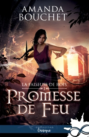 Promesse de feu : La faiseuse de rois, T1 - Amanda Bouchet