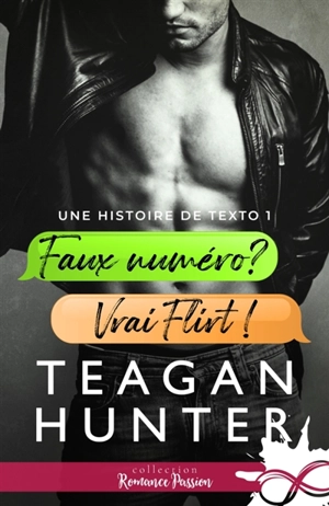 Faux numéro ? : Vrai flirt ! : Une histoire de texto, T1 - Hunter, Teagan