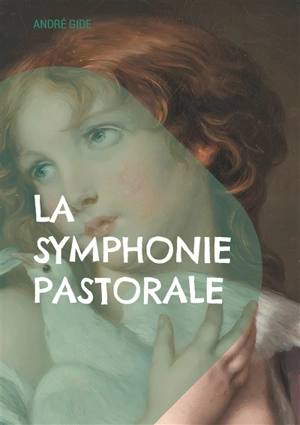 La Symphonie pastorale : Exploration de l'amour, de la moralité et de la cécité dans un cadre bucolique suisse - André Gide