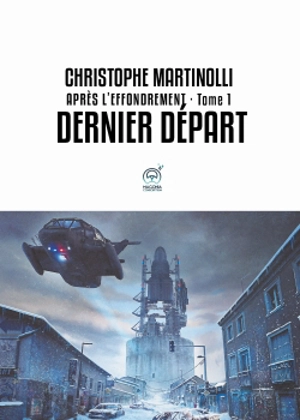 Après l'effondrement · Tome 1 : Dernier départ - Christophe Martinolli