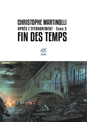 Après l'effondrement · Tome 3 : Fin des temps - Christophe Martinolli