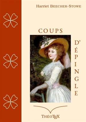 Coups d'Epingle - Harriet Beecher Stowe