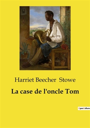 La case de l'oncle Tom - Harriet Beecher Stowe