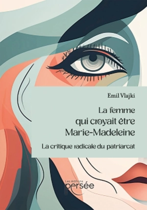 La femme qui croyait être Marie-Madeleine - Emil Vlajki