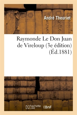 Raymonde Le Don Juan de Vireloup 3e édition - André Theuriet