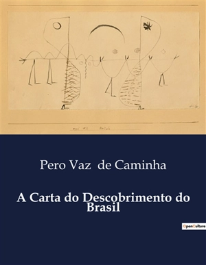 A Carta do Descobrimento do Brasil - Pero Vaz de Caminha